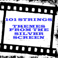 101 Strings - Themes from the Silver Screen