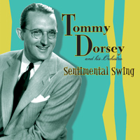 Tommy Dorsey and His Orchestra - Sentimental Swing