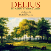 John Barbirolli & The Hallé Orchestra - Delius: The Walk to the Paradise Garden