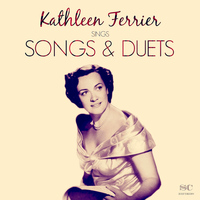 Kathleen Ferrier - Kathleen Ferrier: Songs & Duets