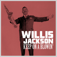 Willis Jackson - Keep on a Blowin'