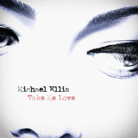 Michael Ellis - Take Me Love
