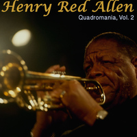 Henry Red Allen - Henry Red Allen: Quadromania, Vol. 2