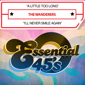 The Wanderers - A Little Too Long / I'll Never Smile Again (Digital 45)