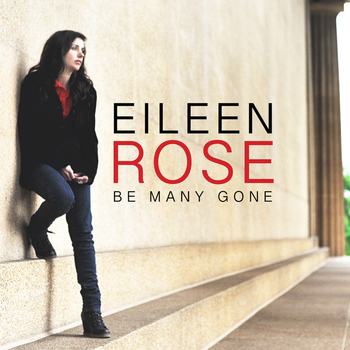 Eileen Rose - Be Many Gone