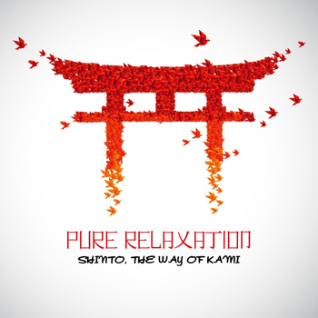 Pure Relaxation - Pure Relaxation - Shinto, the Way of Kami