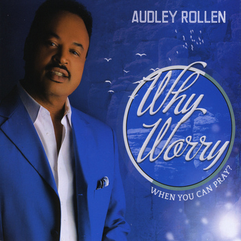 Audley Rollen - Why Worry When You Can Pray