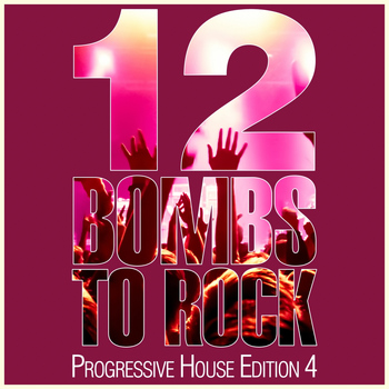 Various Artists - 12 Bombs to Rock - Progressive House Edition 4
