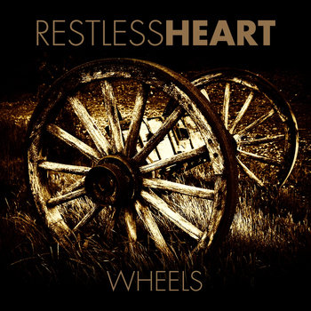 Restless Heart - Wheels