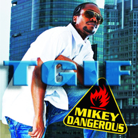 Mikey Dangerous - TGIF