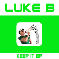 Luke B - Keep It EP