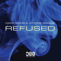 Mark Sixma & Jerome Isma-Ae - Refused