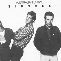Australian Crawl - Sirocco (Remastered)