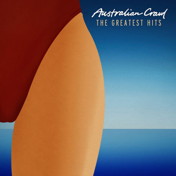 Australian Crawl - The Greatest Hits (Remastered)