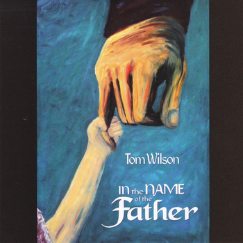 Tom Wilson - In the Name of the Father