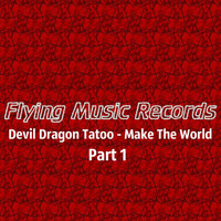 Devil Dragon Tatoo - Make the World, Pt. 1