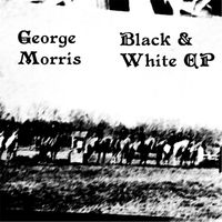 George Morris - Black & White EP (Explicit)