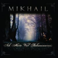 Mikhail - Ich Hatte Viel Bekümmernis