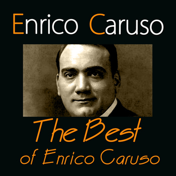 Enrico Caruso - The Best of Enrico Caruso