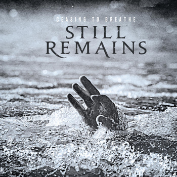 Still Remains - Ceasing to Breathe
