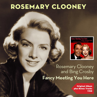 Rosemary Clooney, Bing Crosby - Fancy Meeting You Here (Original Album Plus Bonus Tracks 1958)