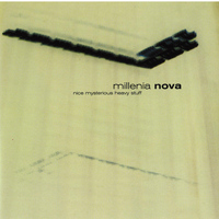 Millenia Nova - Nice Mysterius Heavy Stuff