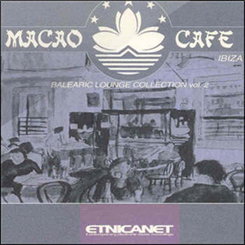 Various Artists - Macao Cafe (Balearic Lounge Collection, Vol.2)