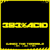 Ganez The Terrible - 303% Acid