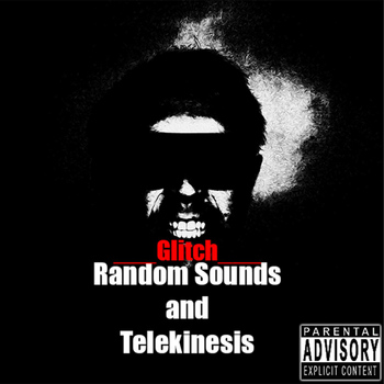 Glitch - Random Sounds & Telekinesis