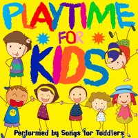Songs For Toddlers - Playtime for Kids
