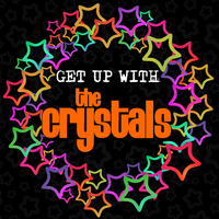 The Crystals - Get up with the Crystals