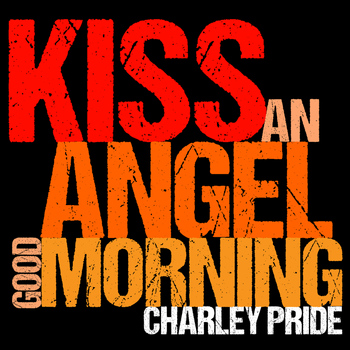 Charley Pride - Kiss an Angel Good Morning (Live) [Ep]