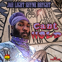 Jah Lyght Shyne Bryght - Can't Hold - Single