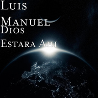 Luis Manuel - Dios Estara Ahi