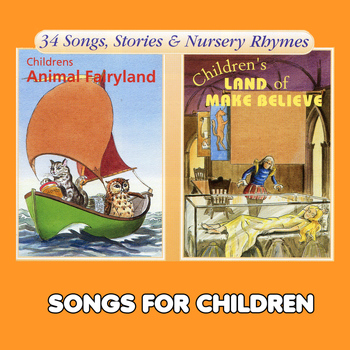 Songs For Children - Children's Animal Fairyland & Land of Make Believe