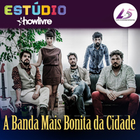 A Banda Mais Bonita Da Cidade - ShowLivre Sessions: A Banda Mais Bonita da Cidade (Ao Vivo)