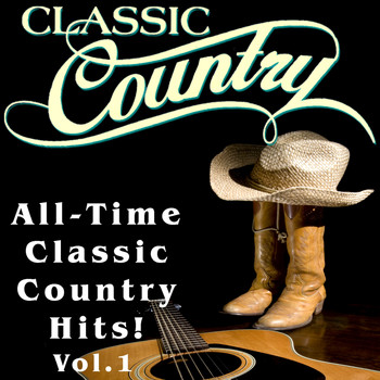 Various Artists - Classic Country - All-Time Classic Country Hits, Vol. 1