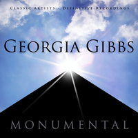 Georgia Gibbs - Monumental - Classic Artists - Georgia Gibbs