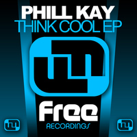 Phill Kay - Think Cool EP