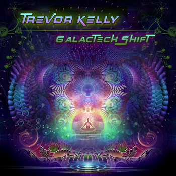 Trevor Kelly - Galactech Shift
