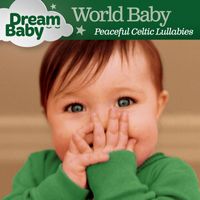 Dream Baby - World Baby: Peaceful Celtic Lullabies