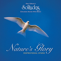Dan Gibson's Solitudes - Nature's Glory: Inspirational Hymns