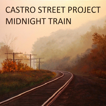 Castro Street Project - Midnight Train