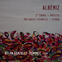 Belén González Domonte - I. Albéniz: 5ª Sonata, Angustia, dos Danzas Españolas, España