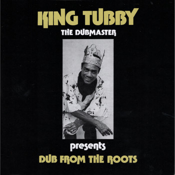 King Tubby / - Dub From The Roots
