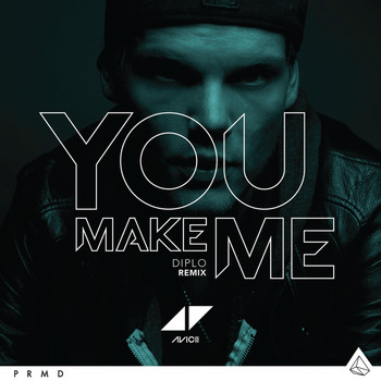 Avicii - You Make Me (Diplo Remix)