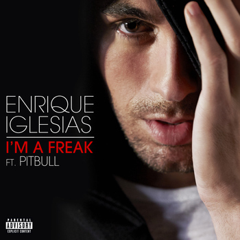 Enrique Iglesias - I'm A Freak (Explicit)
