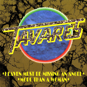 Tavares - Heaven Must be Missing an Angel / More Than a Woman