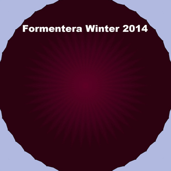 Various Artists - Formentera Winter 2014 (Explicit)