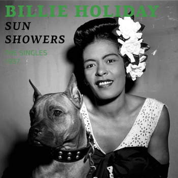 Billie Holiday - Sun Showers (The Singles 1937)